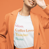 Mom, Coffee, Teacher  | 100% organic cotton t-shirt