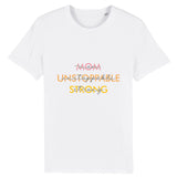 Mom, unstoppable, strong  | 100% organic cotton t-shirt